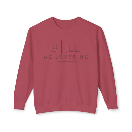 Still He Loves Me Crewneck - bible verse top, Christian crewneck